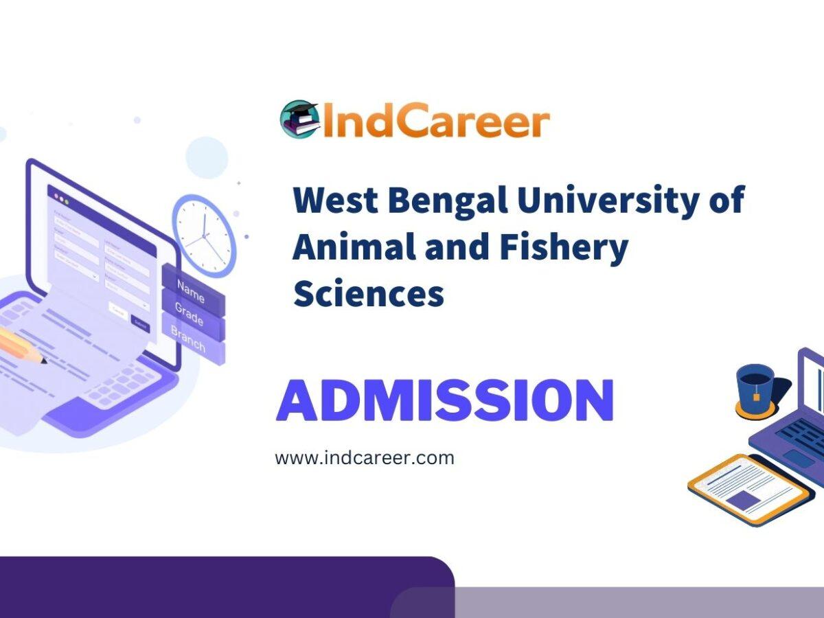 West Bengal University of Animal and Fishery Sciences Admission Details: Eligibility, Dates, Application, Fees