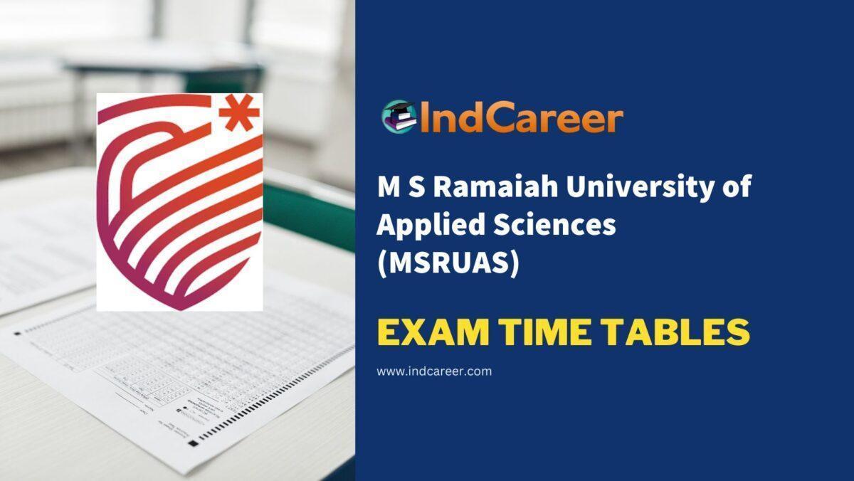 M S Ramaiah University of Applied Sciences (MSRUAS) Exam Time Tables