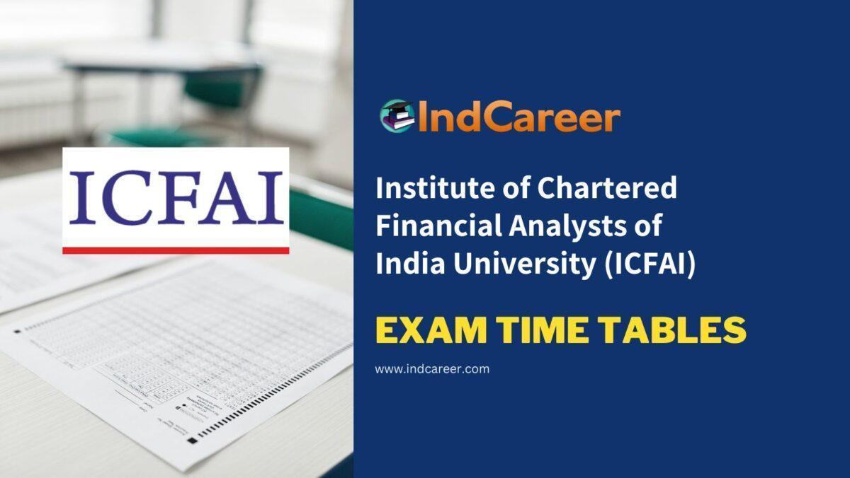 Institute of Chartered Financial Analysts of India University (ICFAI) Exam Time Tables