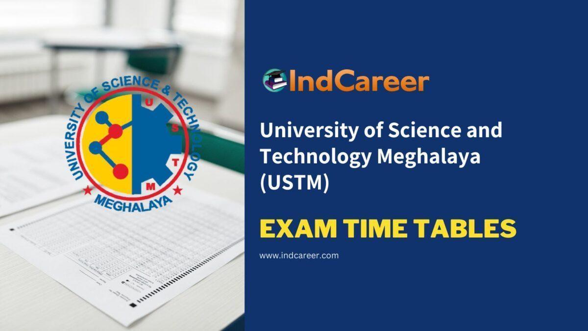 University of Science and Technology Meghalaya (USTM) Exam Time Tables