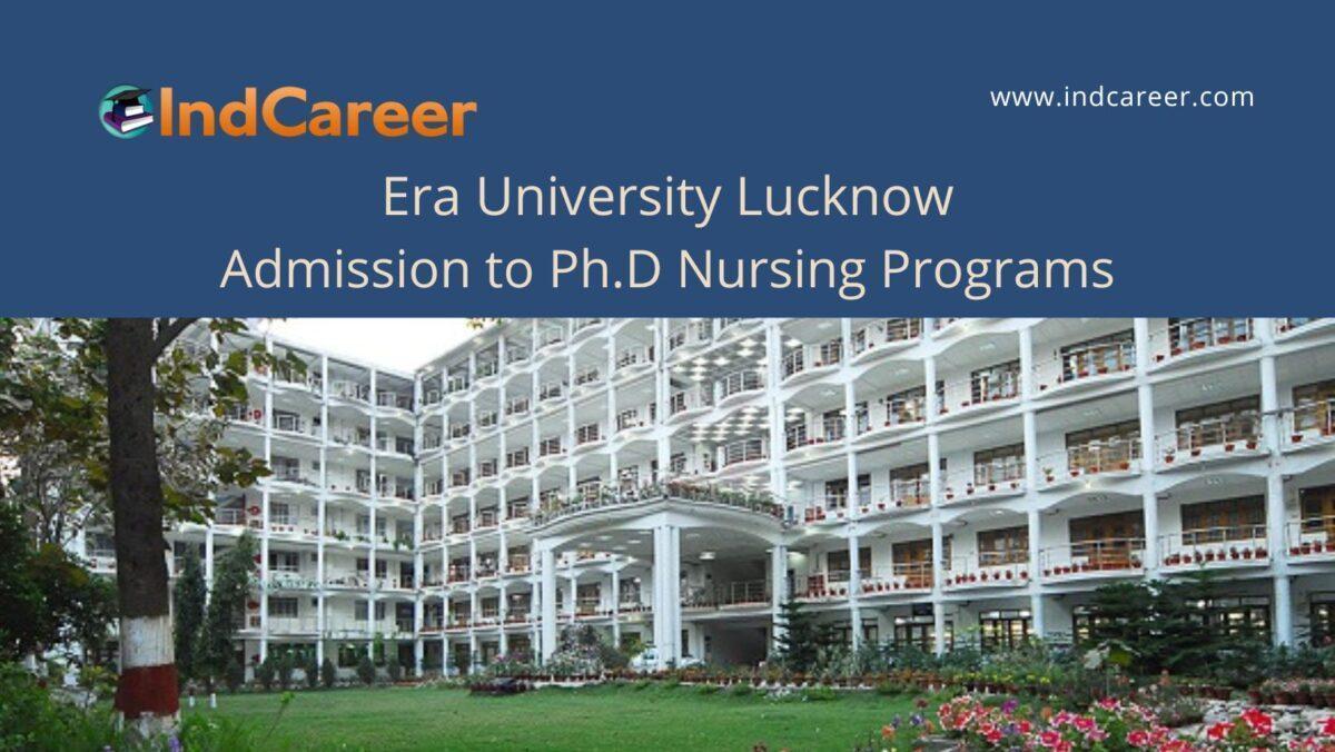 Era University Lucknow announces Admission to  Ph.D Nursing Programs