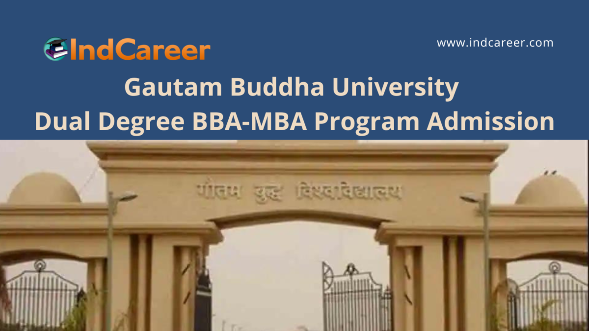Gautam Buddha University invites applications for Dual Degree BBA-MBA Program Admission