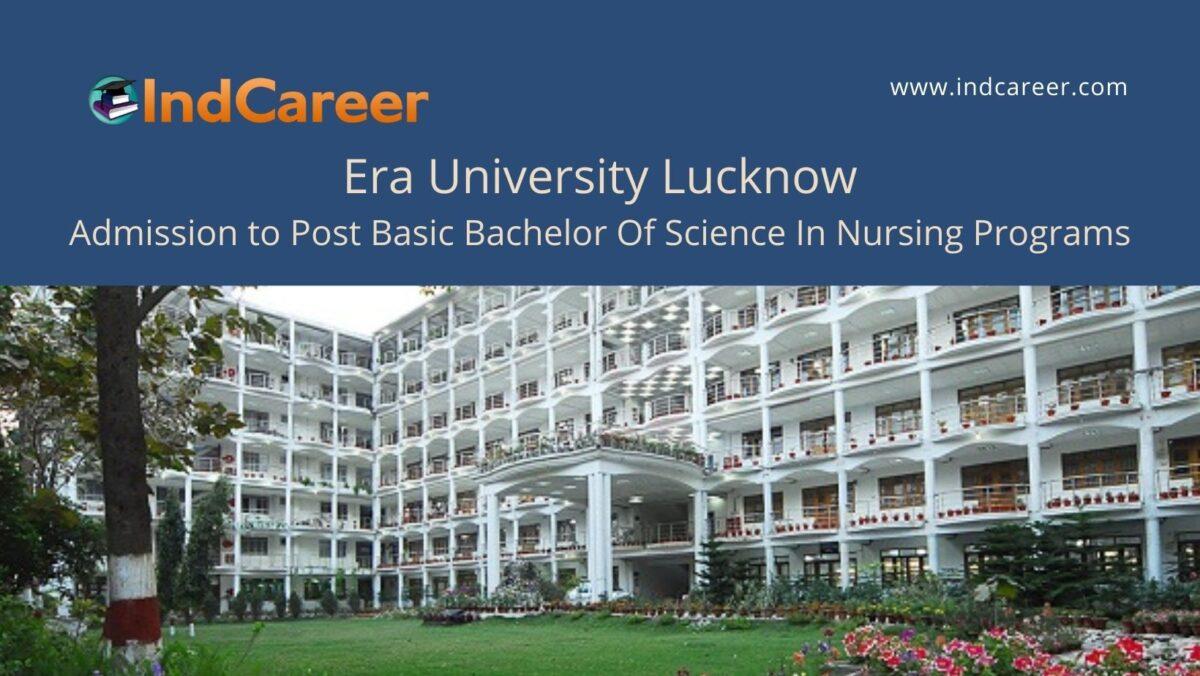Era University Lucknow announces Admission to  Post Basic Bachelor Of Science In Nursing Programs