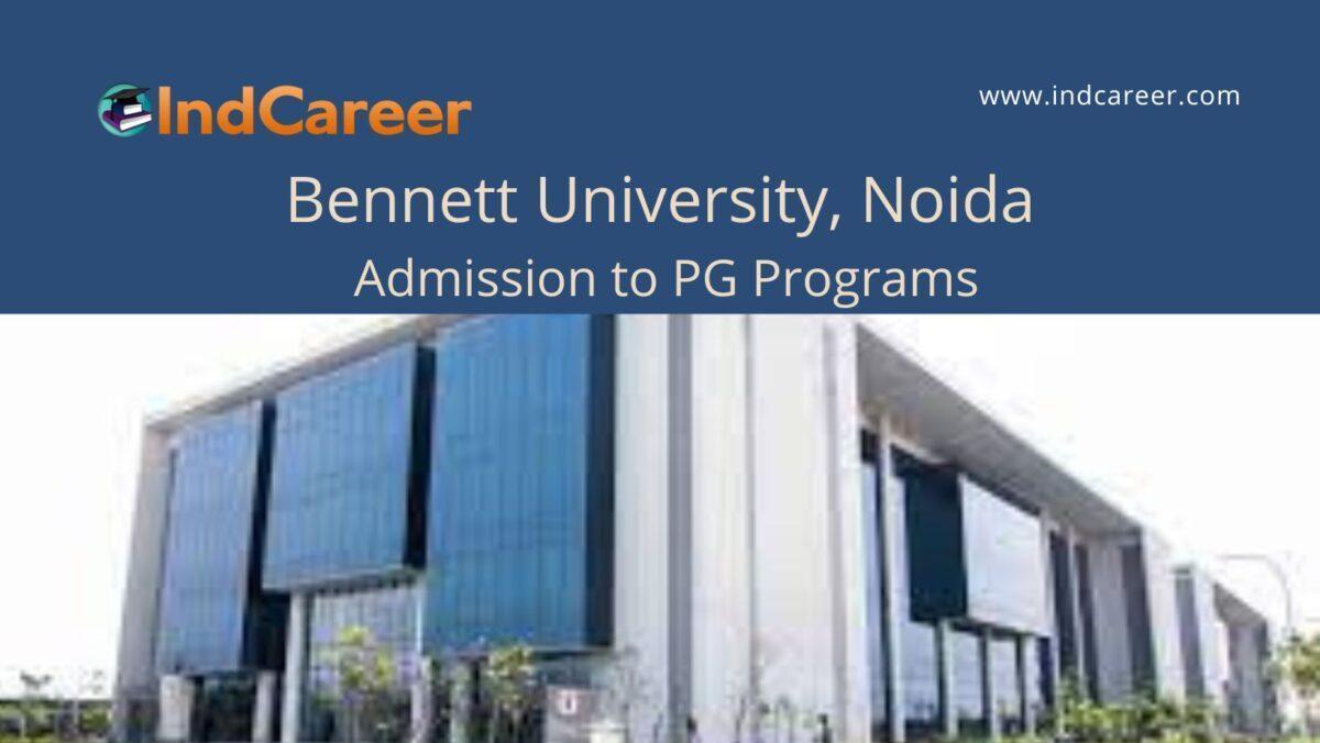 Bennett University Noida announces Admission to  PG Programs !year