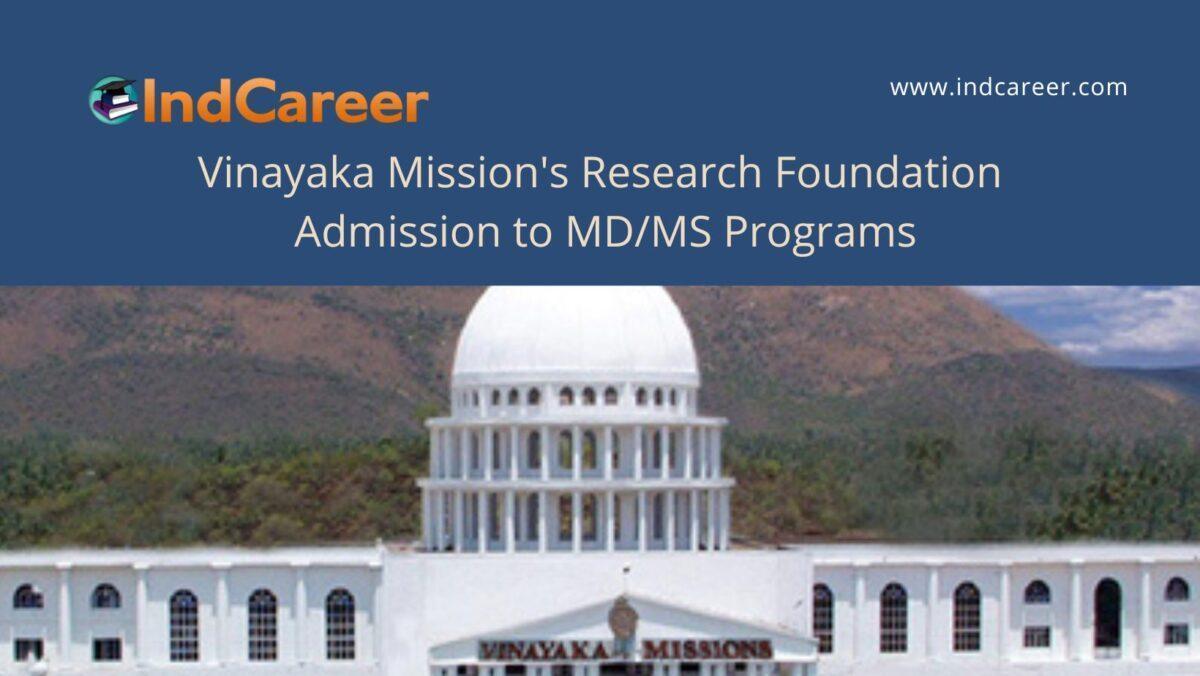 Vinayaka Mission's Research Foundation announces Admission to  MD/MS Programs