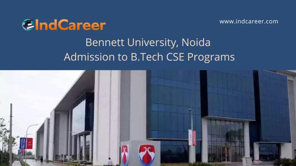 Bennett University Noida announces Admission to B.Tech CSE Programs