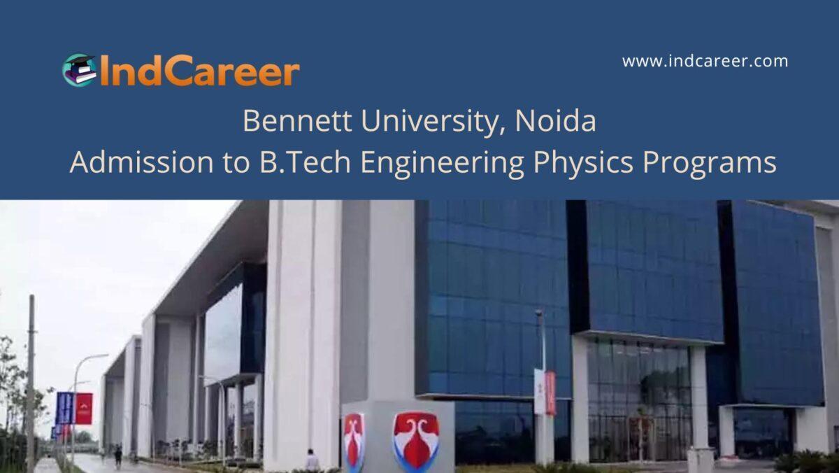 Bennett University Noida announces Admission to B.Tech Engineering Physics Programs