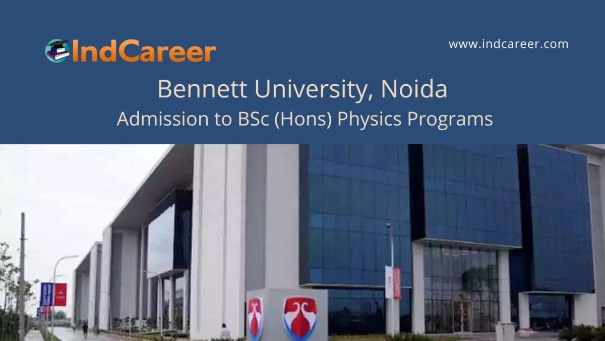Bennett University Noida announces Admission to BSc (Hons) Physics Programs