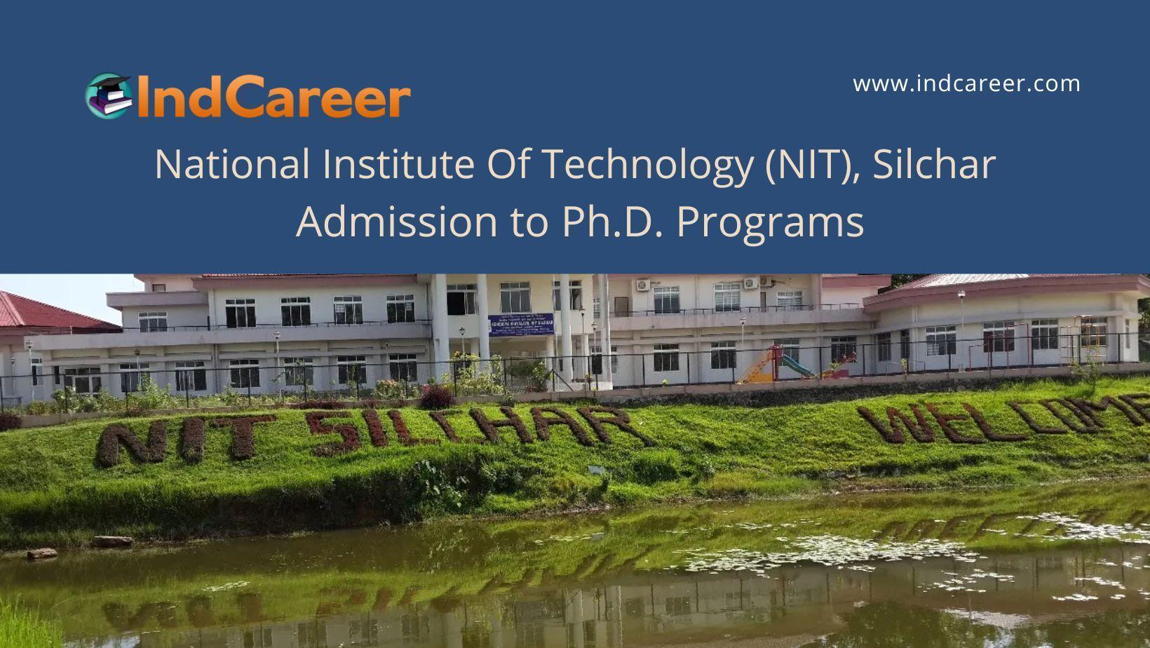 NIT Silchar PhD Admission 2024 Dates, Application Form IndCareer