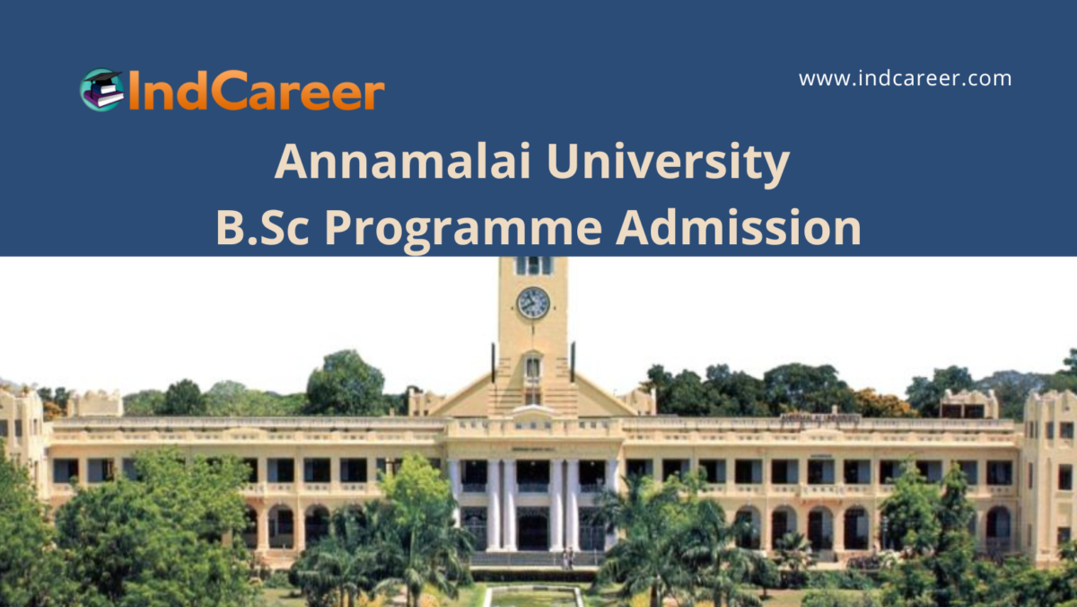 Annamalai University, Annamalai Nagar announces Admission to B.Sc Programs