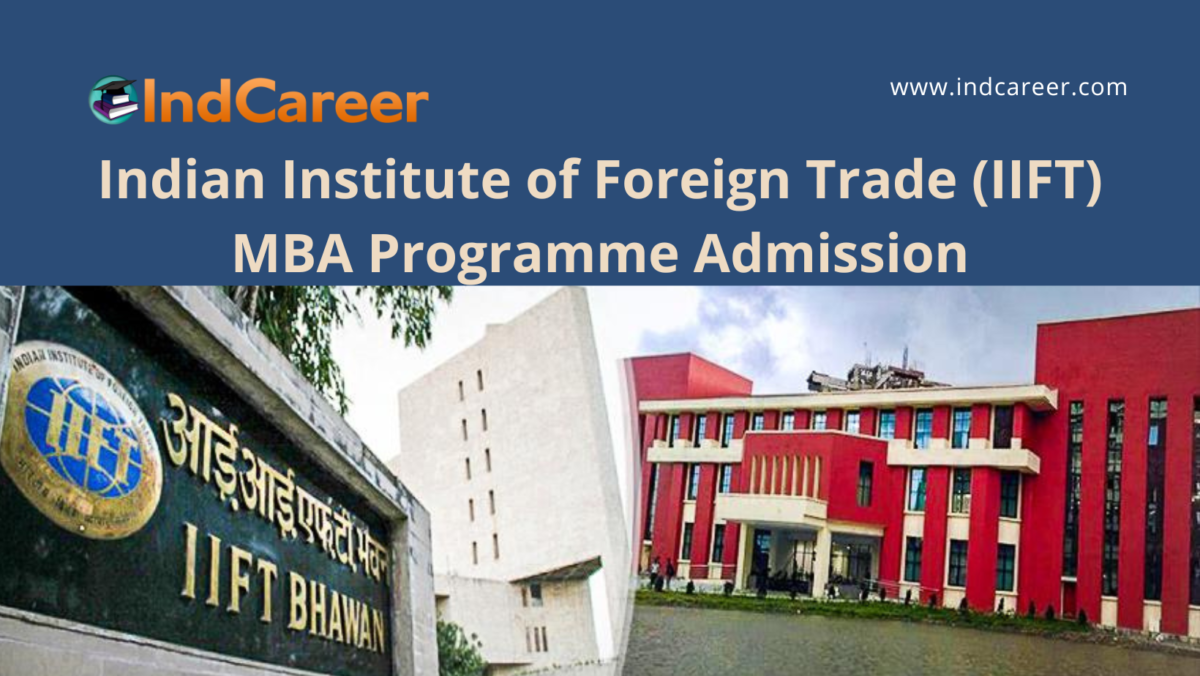 Indian Institute of Foreign Trade (IIFT), New Delhi announces MBA Admission