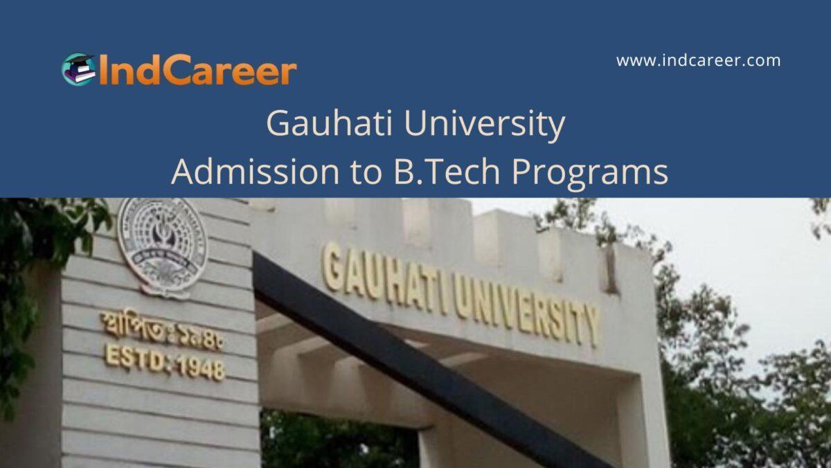 Gauhati University announces Admission to B.Tech Programs !year