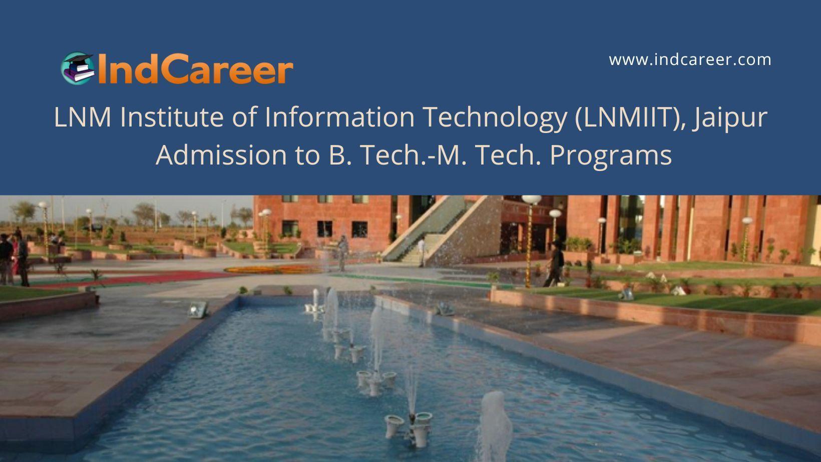 LNMIIT University Jaipur announces Admission to B. Tech.-M. Tech. Programs