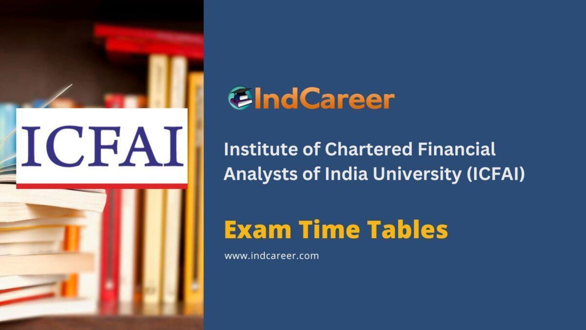 Institute of Chartered Financial Analysts of India University (ICFAI) Exam Time Tables