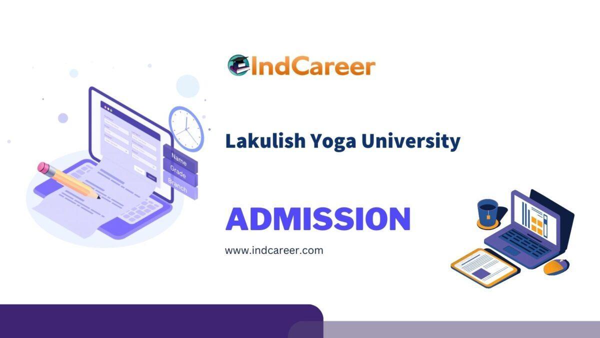 Lakulish Yoga University Admission Details: Eligibility, Dates, Application, Fees