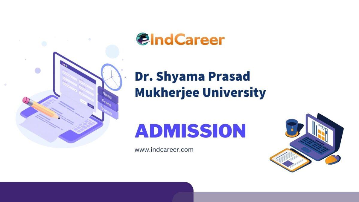 Dr. Shyama Prasad Mukherjee University Admission Details: Eligibility, Dates, Application, Fees