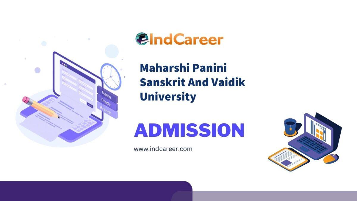 Maharshi Panini Sanskrit And Vaidik University Admission Details: Eligibility, Dates, Application, Fees