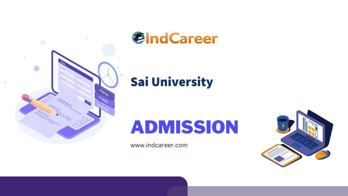 Sai University Admission Details: Eligibility, Dates, Application, Fees