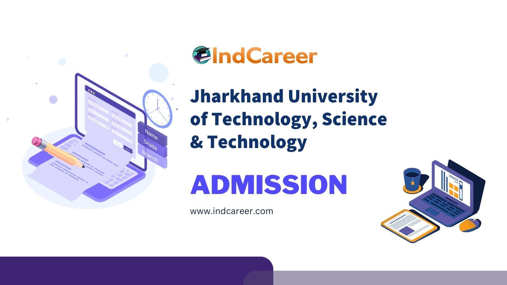 Jharkhand University of Technology, Science & Technology Admission Details: Eligibility, Dates, Application, Fees