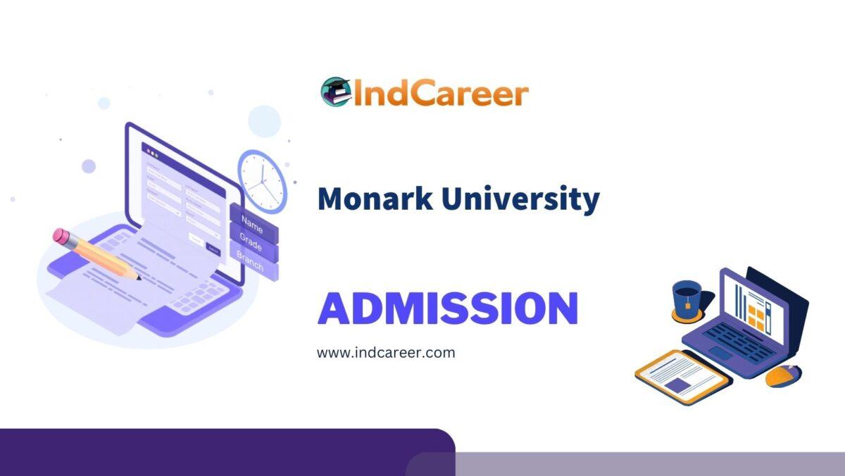 Monark University Admission Details: Eligibility, Dates, Application, Fees