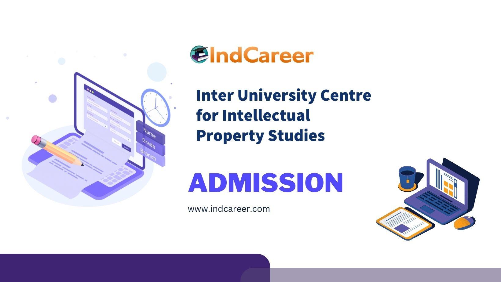 Inter University Centre for Intellectual Property Studies Admission Details: Eligibility, Dates, Application, Fees