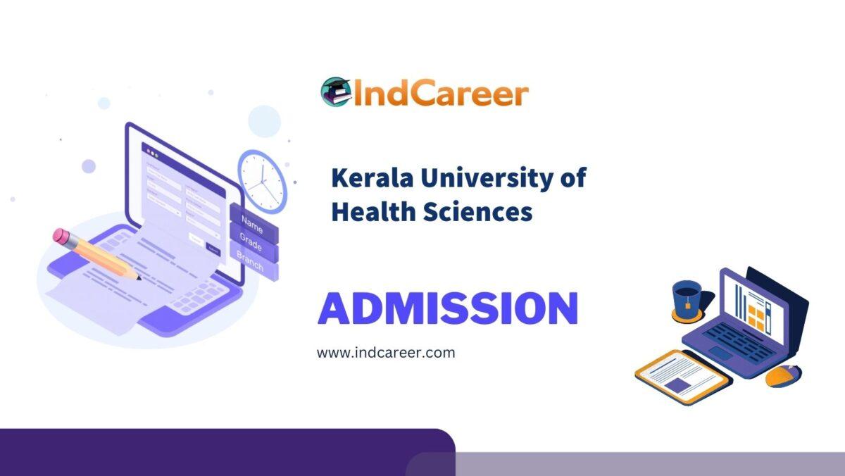 Kerala University of Health Sciences Admission Details: Eligibility, Dates, Application, Fees