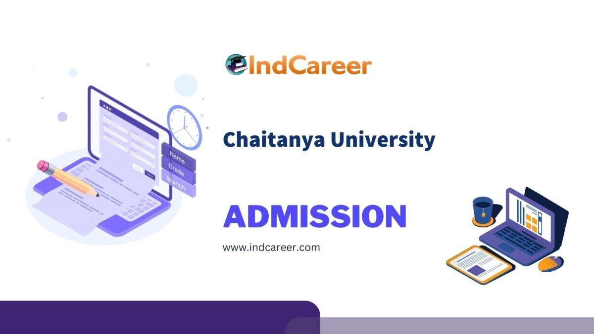 Chaitanya University Admission Details: Eligibility, Dates, Application, Fees