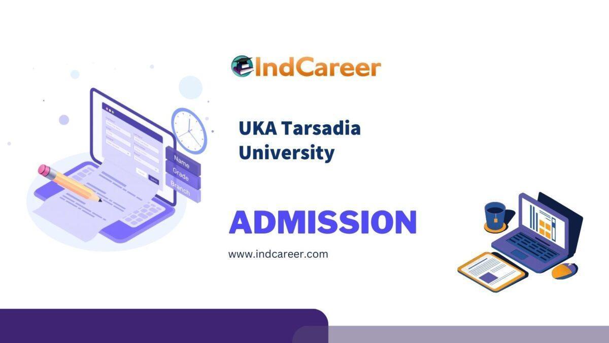 UKA Tarsadia University Admission Details: Eligibility, Dates, Application, Fees