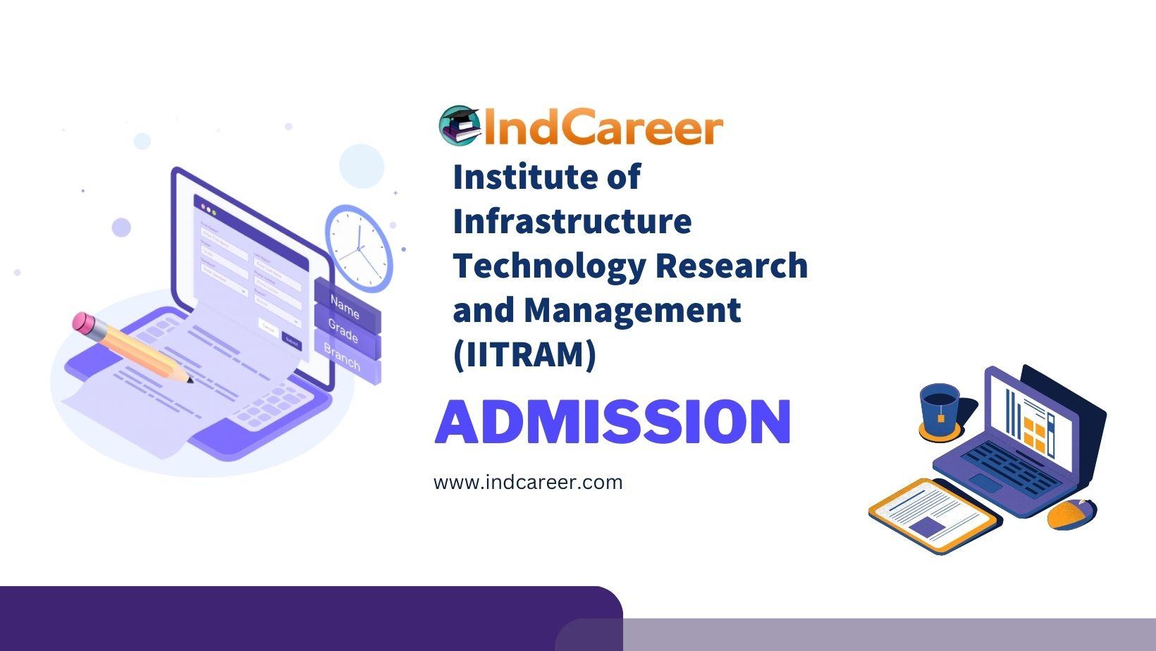 Institute of Infrastructure Technology Research and Management (IITRAM) Admission Details: Eligibility, Dates, Application, Fees