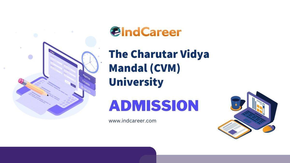 The Charutar Vidya Mandal (CVM) University Admission Details: Eligibility, Dates, Application, Fees
