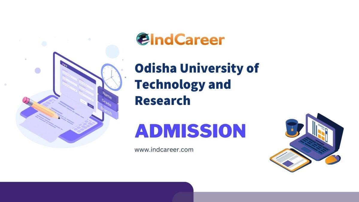 Odisha University of Technology and Research Admission Details: Eligibility, Dates, Application, Fees