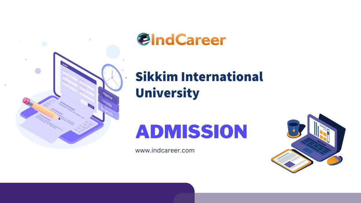 Sikkim International University Admission Details: Eligibility, Dates, Application, Fees