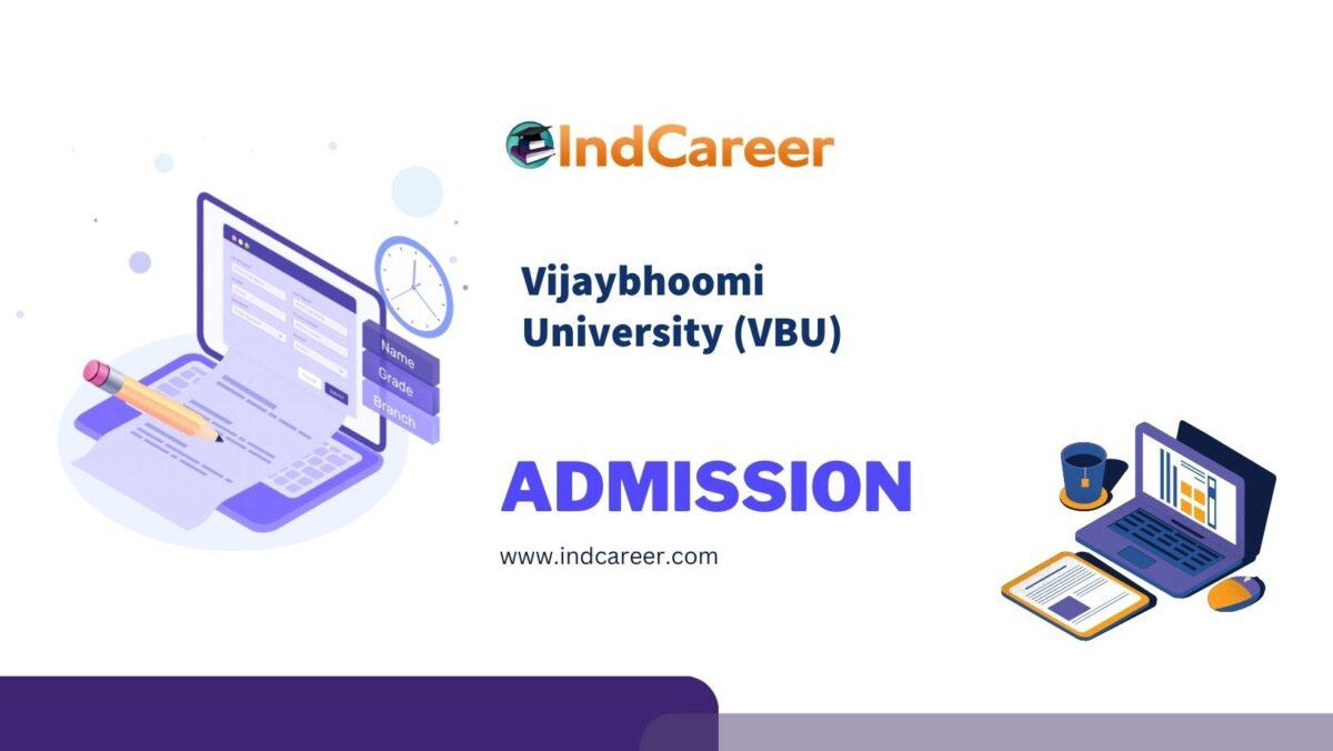 Vijaybhoomi University (VBU) Admission Details: Eligibility, Dates, Application, Fees