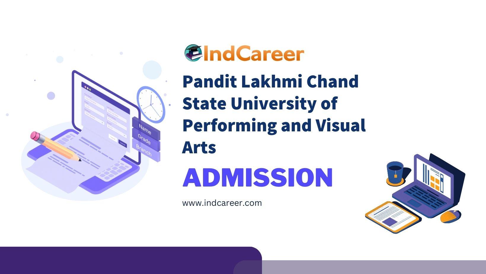 Pandit Lakhmi Chand State University of Performing and Visual Arts Admission Details: Eligibility, Dates, Application, Fees