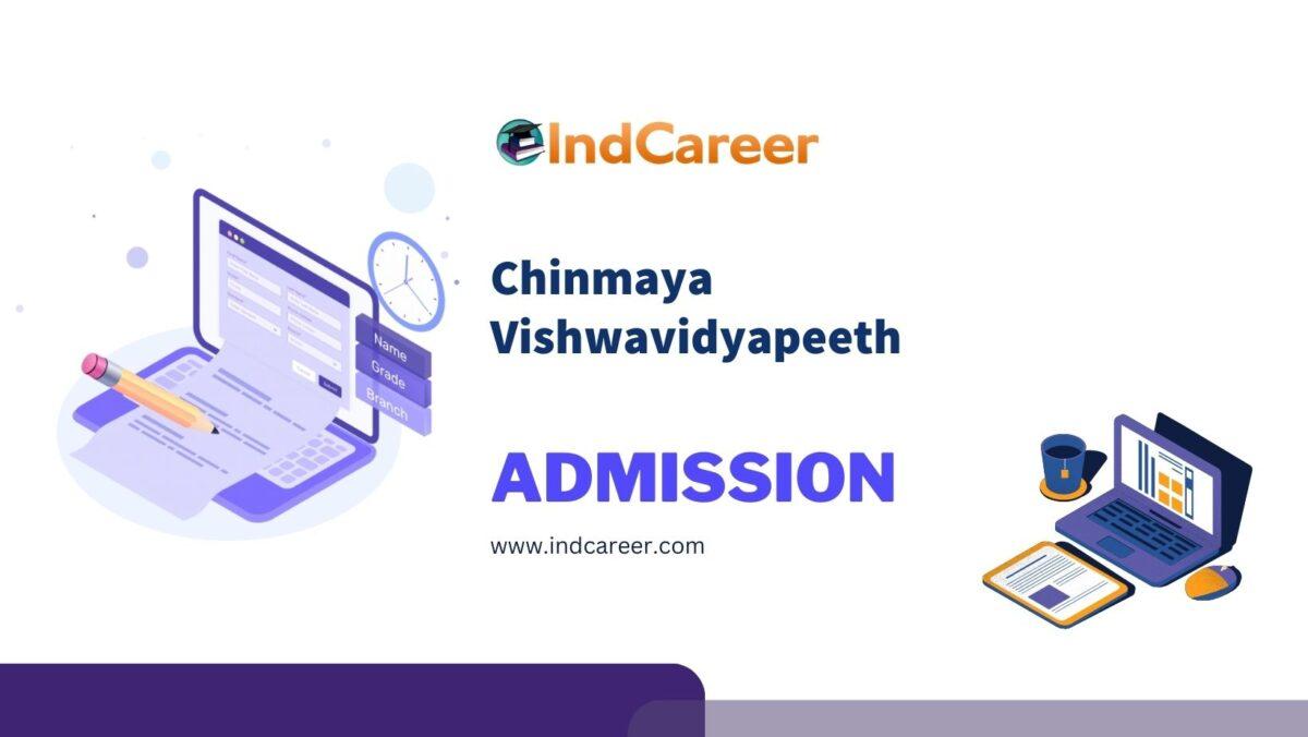 Chinmaya Vishwavidyapeeth Admission Details: Eligibility, Dates, Application, Fees