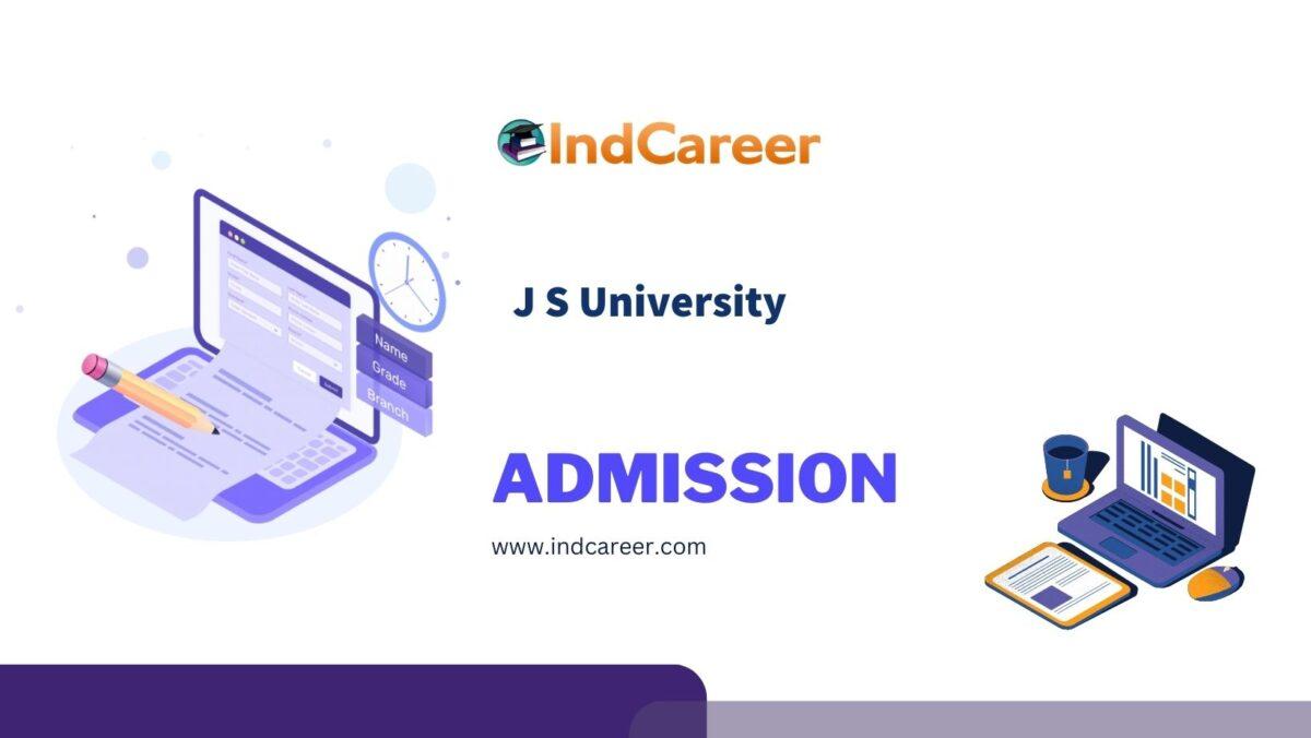 J S University Admission Details: Eligibility, Dates, Application, Fees