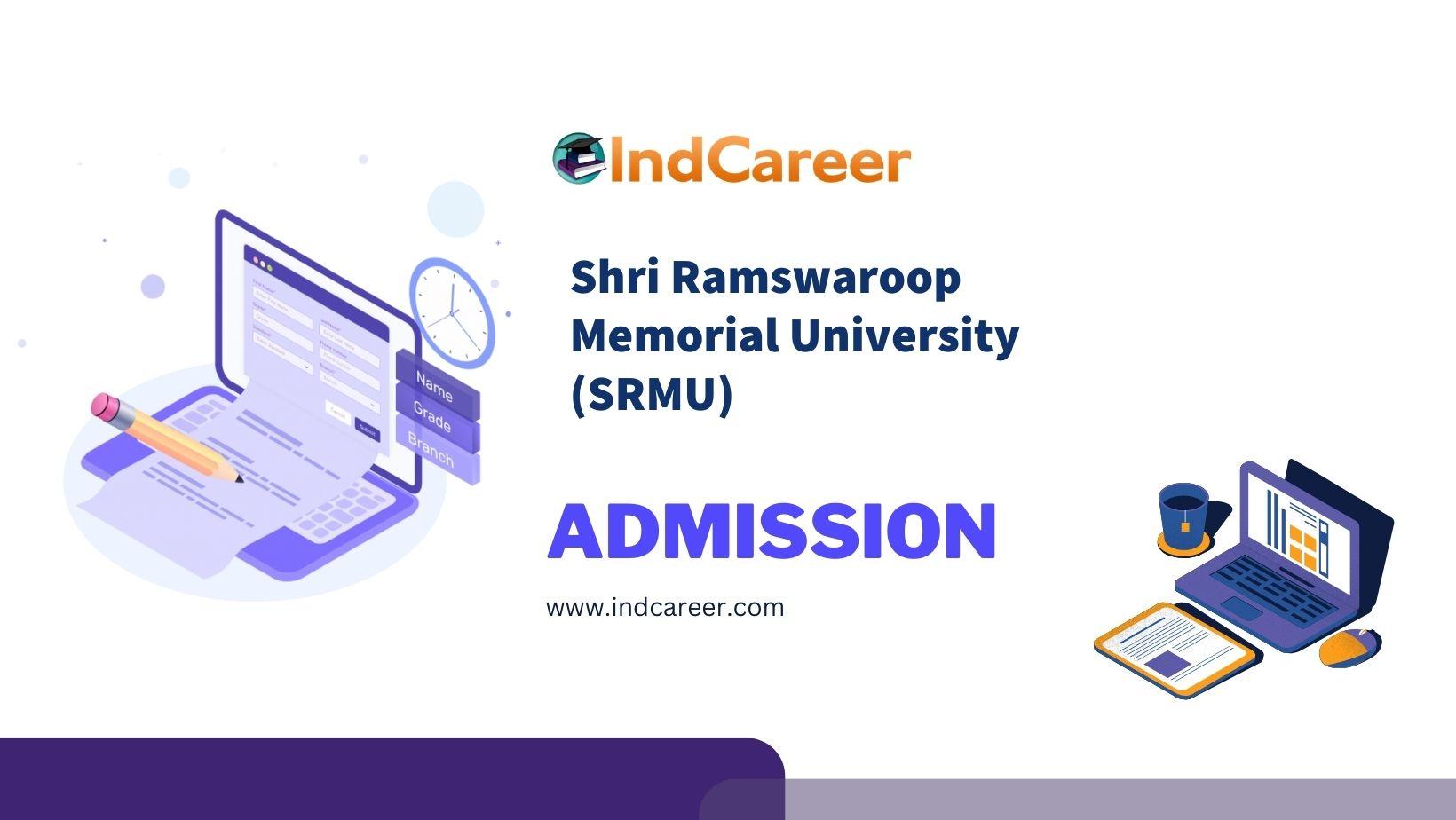 Shri Ramswaroop Memorial University (SRMU) Admission Details: Eligibility, Dates, Application, Fees