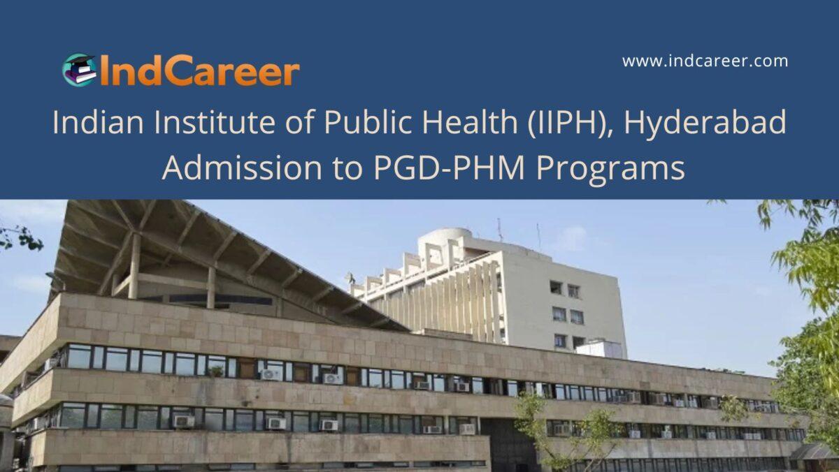 IIPH,  Hyderabad announces Admission to PGD-PHM Programs