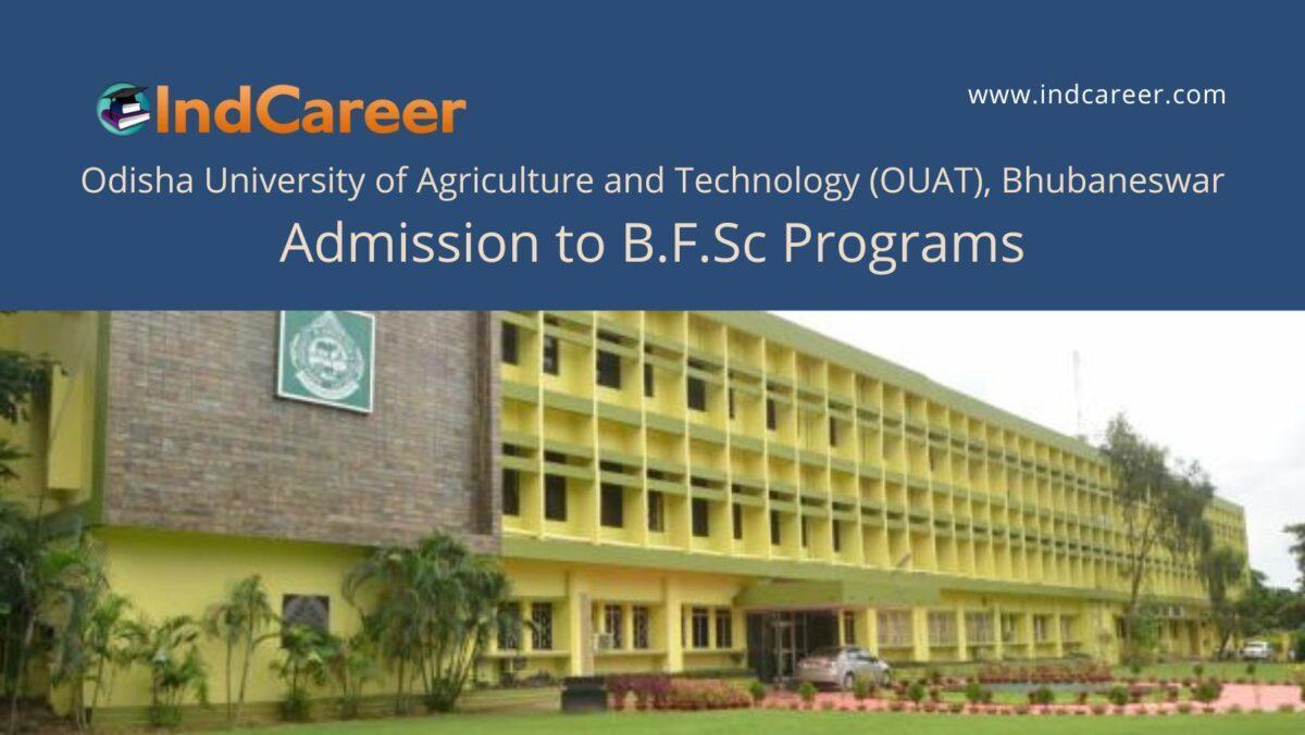 OUAT, Bhubaneswar announces Admission to B.F.Sc Programs