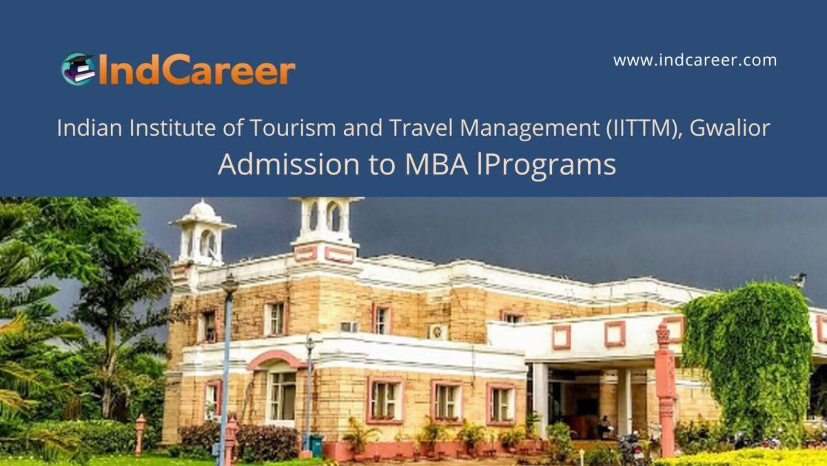 IITTM, Gwalior announces Admission to MBA Programs