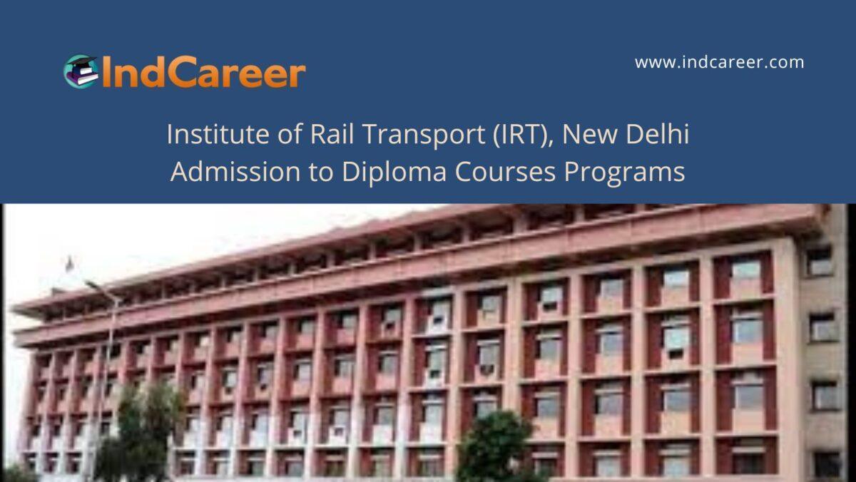 IRT, New Delhi announces Admission to Diploma Courses Programs