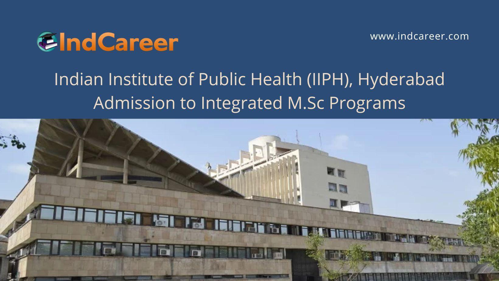 IIPH, Hyderabad announces Admission to Integrated M.Sc Programs