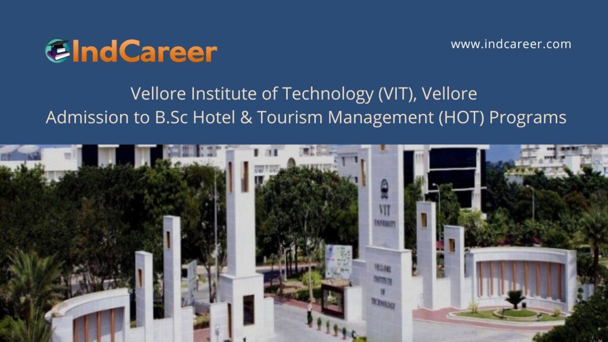 VIT, Vellore announces Admission to B.Sc Hotel & Tourism Management (HOT) Programs