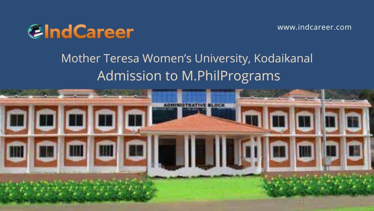 Mother Teresa Women’s University, Kodaikanal announces Admission to M.Phil Programs