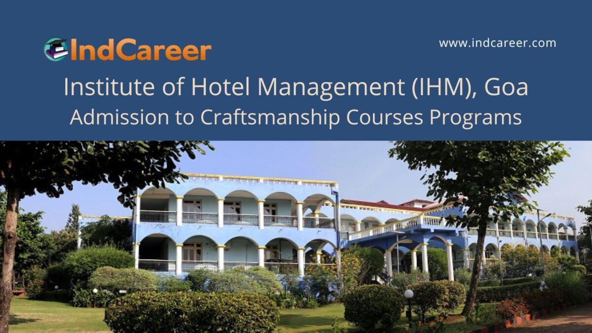 IHM, Goa announces Admission to Craftsmanship Courses Programs