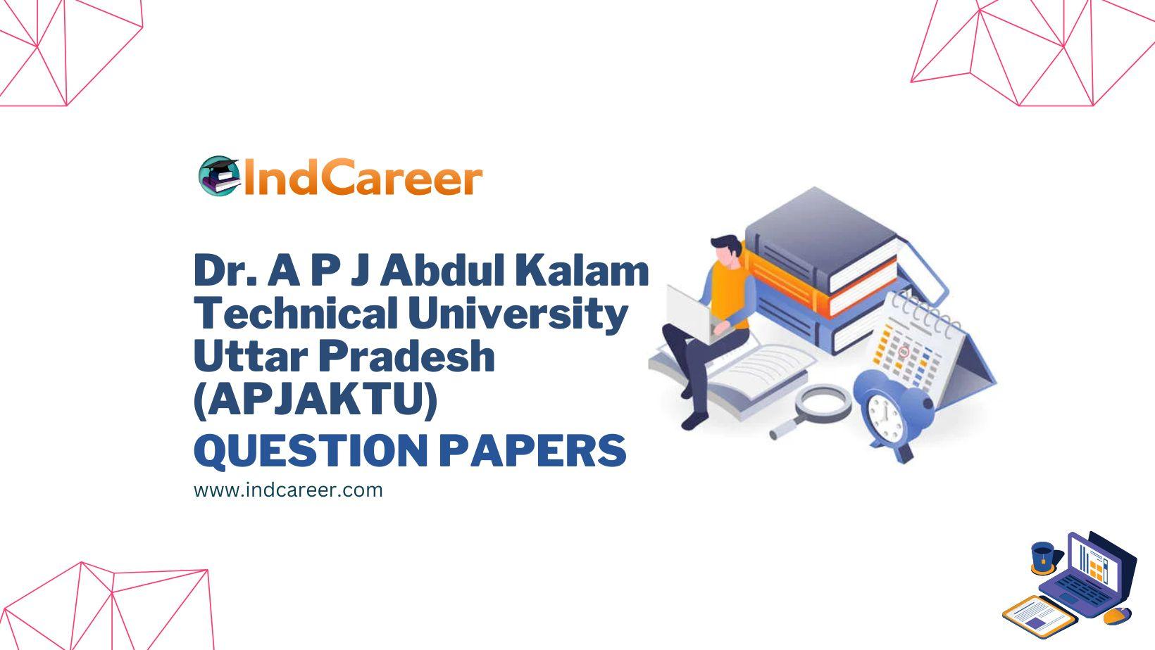 Dr. A P J Abdul Kalam Technical University Uttar Pradesh (APJAKTU) Question Papers