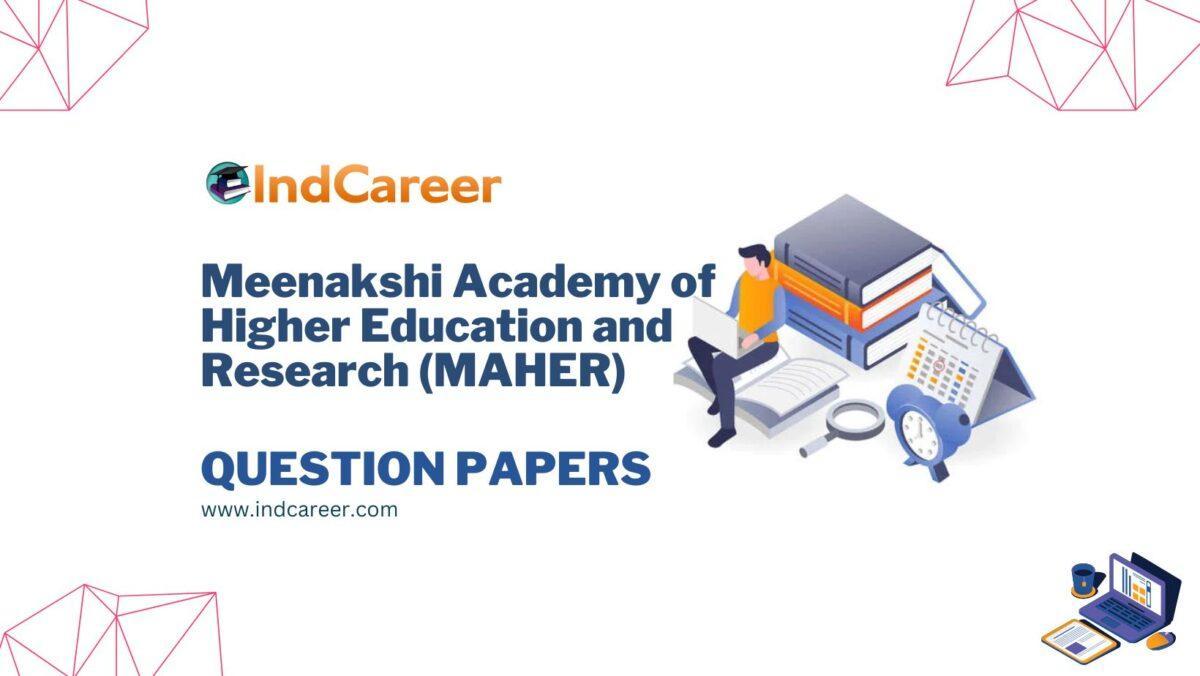 Meenakshi Academy of Higher Education and Research (MAHER) Question Papers