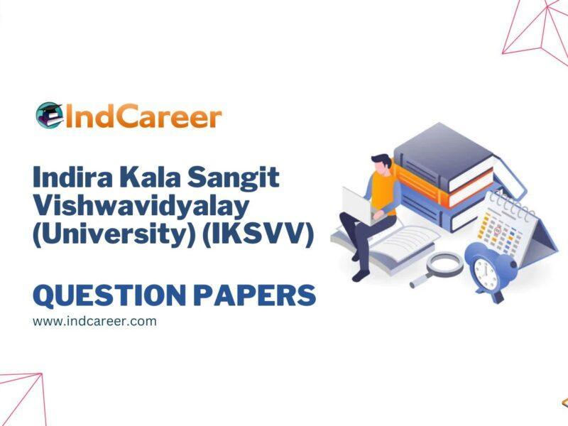 Indira Kala Sangit Vishwavidyalay (University) (IKSVV) Question Papers