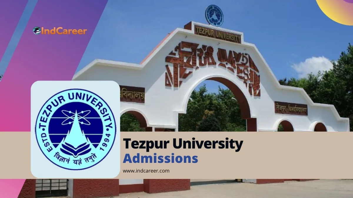 Tezpur University: Courses, Admission Details, Eligibility, Dates, Application Process, Fees