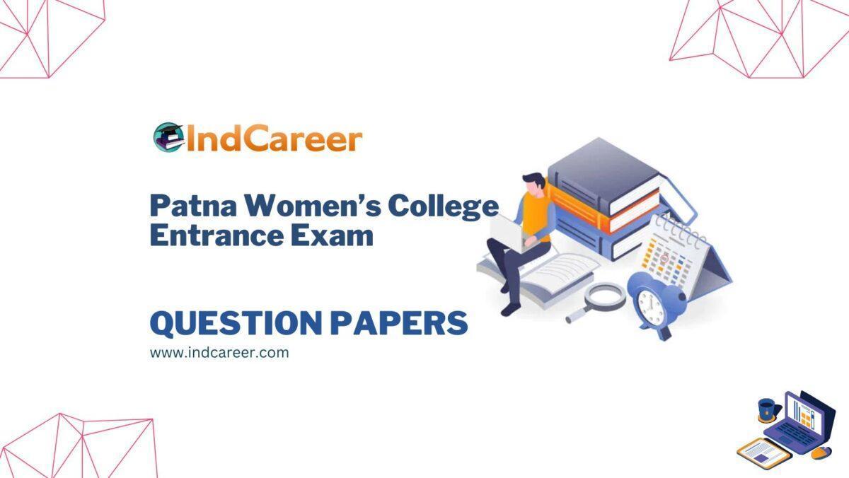 Patna Women’s College Entrance Exam Question Papers